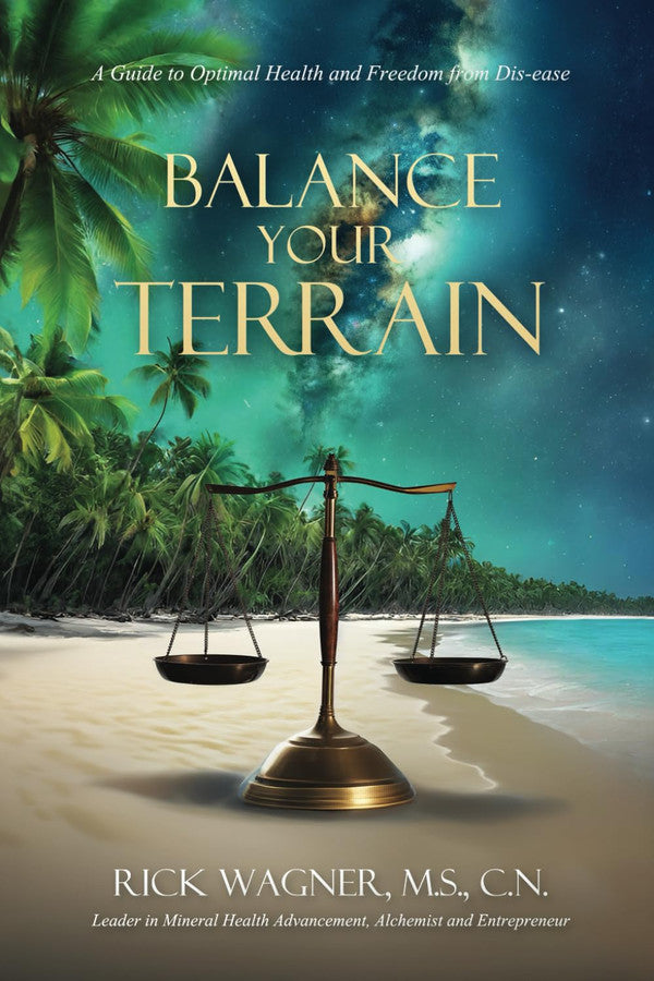 Balance Your Terrain: A Guide to Optimal Health and Freedom from Dis-ease
