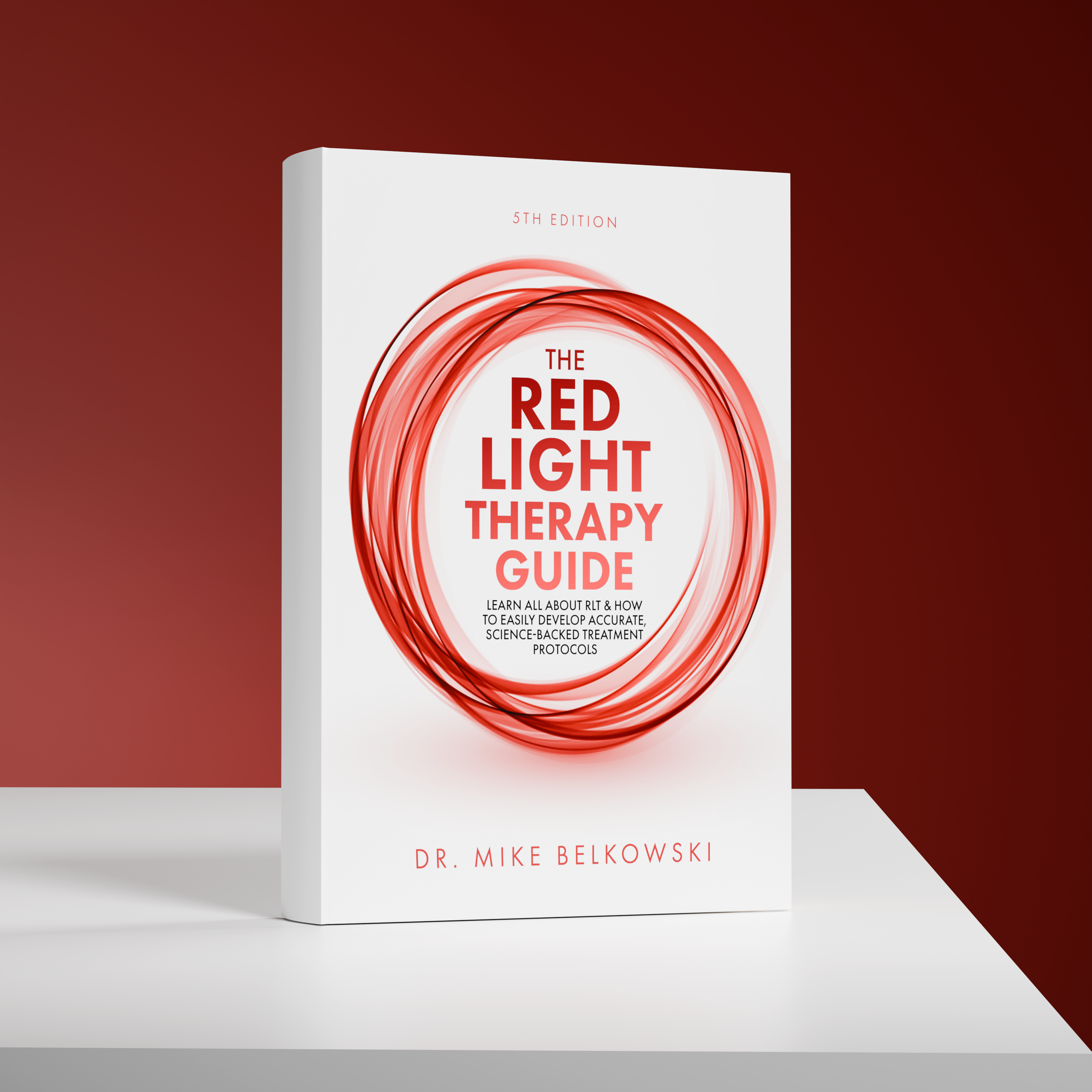 The Red Light Therapy Guide: Learn All About RLT & How to Easily Develop Accurate, Science-Backed Treatment Protocols eBook